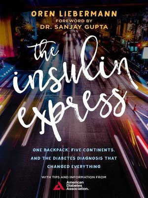 cover image of The Insulin Express: One Backpack, Five Continents, and the Diabetes Diagnosis That Changed Everything